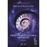 Ernetti si calatoria interzisa - Roland Portiche, editura Lebada Neagra