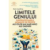 Limitele geniului. Surprinzatoarele momente de prostie ale celor mai mari minti ale omenirii - Katie Spalding, editura Niculescu