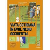 Descopera istoria. Viata cotidiana in Evul Mediu occidental. Trecerea de la sat la oras - Ruben Andres Martin, editura Litera