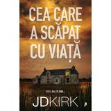 Cea care a scapat cu viata - JD Kirk, editura Librex