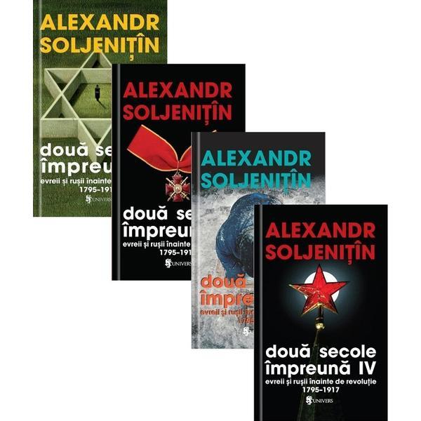 Pachet 4 volume: Doua secole impreuna - Alexandr Soljenitin, editura Univers