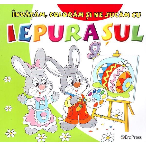 Invatam, coloram si ne jucam cu iepurasul, editura Erc Press