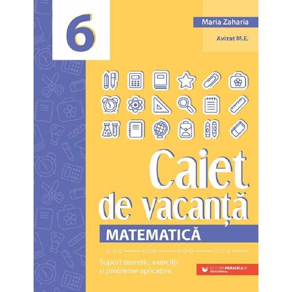 Caiet de vacanta. Matematica - Clasa 6 - Maria Zaharia, editura Paralela 45
