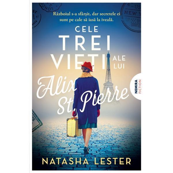 Cele trei vieti ale lui Alix St. Pierre - Natasha Lester, editura Nemira