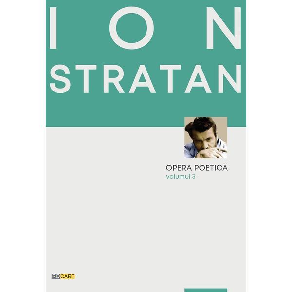 Opera poetica Vol.3 - Ion Stratan, editura Rocart
