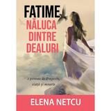 Fatime, naluca dintre dealuri - Elena Netcu, editura Letras