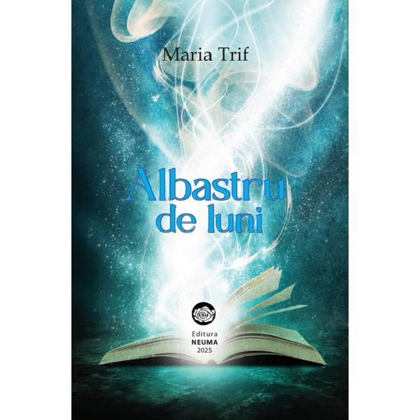 Albastru de luni - Maria Trif, editura Neuma