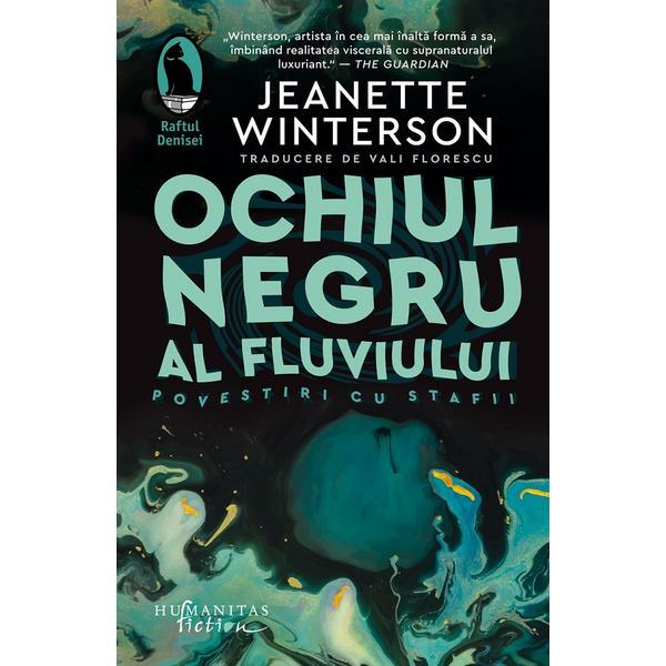 Ochiul negru al fluviului. Povestiri cu stafii - Jeanette Winterson, editura Humanitas