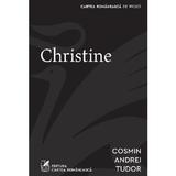 Christine - Cosmin Andrei Tudor, editura Cartea Romaneasca