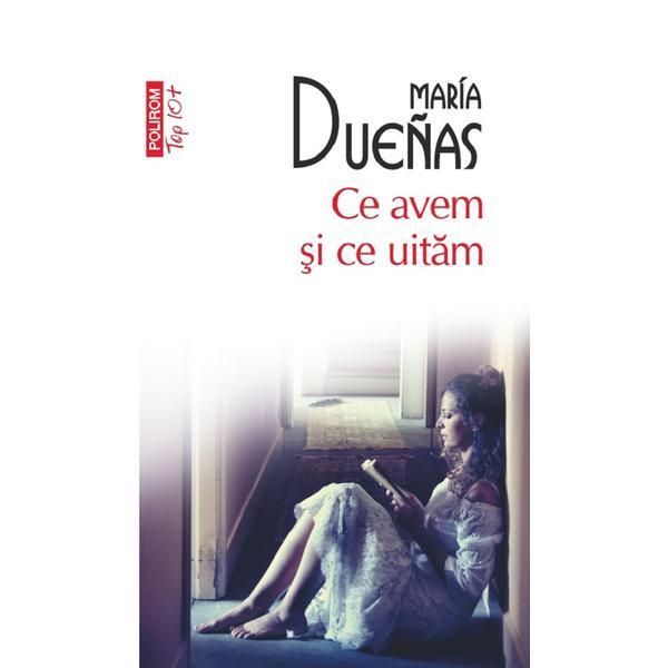 Ce Avem si Ce Uitam (Top 10) - Maria Duenas