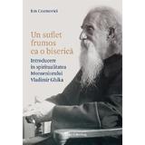 Un suflet frumos ca o biserica. Introducere in spiritualitatea Monseniorului Vladimir Ghika - Ion Cosmovici, editura Galaxia Gutenberg