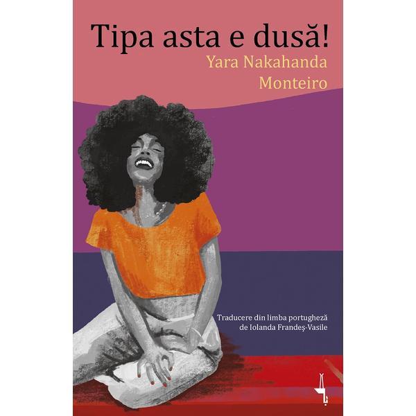 Tipa asta e dusa! - Yara Nakahanda Monteiro, editura Alice Books