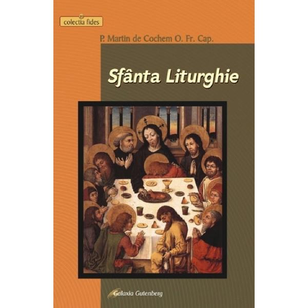 Sfanta Liturghie - P. Martin de Cochem, editura Galaxia Gutenberg