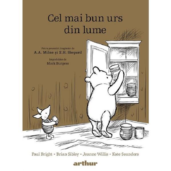 Cel mai bun urs din lume - Paul Bright, Brian Sibley, Jeanne Willis, Kate Saunders, editura Grupul Editorial Art