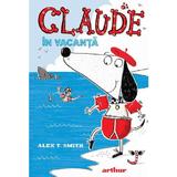 Claude In Vacanta (Vol.2 Din Seria Claude) - Alex T. Smith