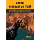 Vasco, mesager pe front - Evelyne Brisou-Pellen, editura Booklet