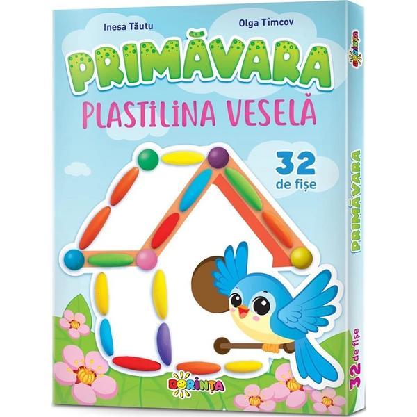 Fise. Plastilina vesela. Primavara - Inesa Tautu, Olga Timcov, editura Dorinta