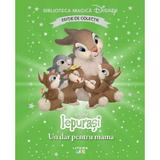 Iepurasi. Un dar pentru mama. Biblioteca magica Disney, editura Litera