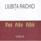 Foi, file, filii - Fiubita Raichici, editura Vinea