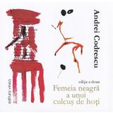 Femeia neagra a unui culcus de hoti - Andrei Codrescu, editura Vinea