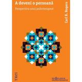 A deveni o persoana. Perspectiva unui psihoterapeut - Carl R. Rogers, editura Trei