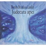 Judecata apei - Dorina Brandusa Landen, editura Vinea