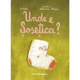 Unde e Sosetica? - T.O. Bobe, editura Frontiera