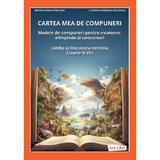 Cartea mea de compuneri. Modele de compuneri Clasele 5-8 - Mihaela-Elena Patrascu, Gabriela-Madalina Nitulescu, editura Ars Libri