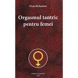 Orgasmul tantric pentru femei - Diana Richardson, editura Ascendent
