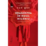Dragostea in noul mileniu - Can Xue, editura Humanitas
