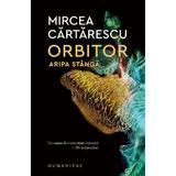 Orbitor. Aripa stanga - Mircea Cartarescu, editura Humanitas
