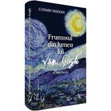 Frumosul din lumea lui Van Gogh si alte eseuri - Cosmin Neidoni, Editura Pentru Arta Si Literatura