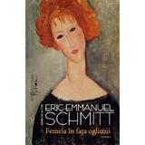 Femeia in fata oglinzii - Eric-Emmanuel Schmitt, editura Humanitas