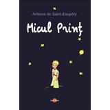 Micul Print - Antoine de Saint-Exupery, editura Cartex