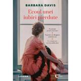 Ecoul unei iubiri pierdute - Barbara Davis, editura Litera