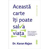 Aceasta carte iti poate salva viata - Karan Rajan, editura Lifestyle