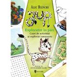 Jup. Explorator in parc. Caiet de activitati si explorari amuzante - Alec Blenche, editura Univers