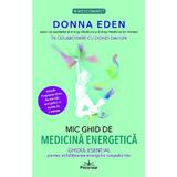 Mic ghid de medicina energetica - Donna Eden, editura Prestige