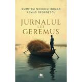 Jurnalul lui Geremus - Dumitru Nicodim Romar, Remus Georgescu, Editura Creator