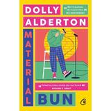 Material bun - Dolly Alderton, editura Curtea Veche