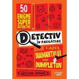 Detectiv in pregatire. Cazul diamantului din Dumpleton - Hartigan Browne, editura Litera