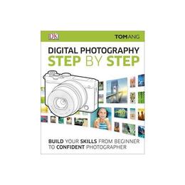 Digital Photography Step by Step, editura Dorling Kindersley