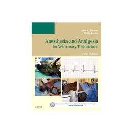 Anesthesia and Analgesia for Veterinary Technicians, editura Elsevier Mosby