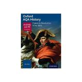 Oxford AQA History for A Level: France in Revolution 1774-18, editura Oxford Secondary