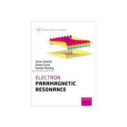 Electron Paramagnetic Resonance, editura Oxford University Press Academ