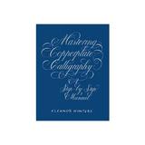 Mastering Copperplate Calligraphy, editura Dover Publications