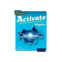 Activate: 11-14 (Key Stage 3): Activate Physics Student Book, editura Oxford Secondary