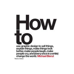 How to Use Graphic Design to Sell Things, Explain Things, Ma, editura Thames & Hudson