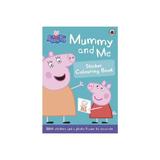 Peppa Pig: Mummy and Me Sticker Colouring Book, editura Ladybird Books