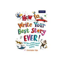 How to Write Your Best Story Ever!, editura Oxford Children's Books